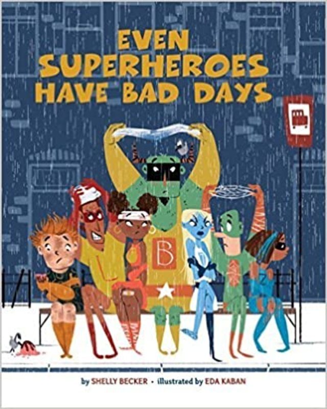 Book cover for "Even Superheroes Have Bad Days" by Shelly Becker