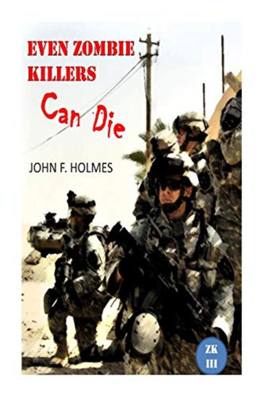 Book cover for "Even Zombie Killers Can Die" by JF Holmes