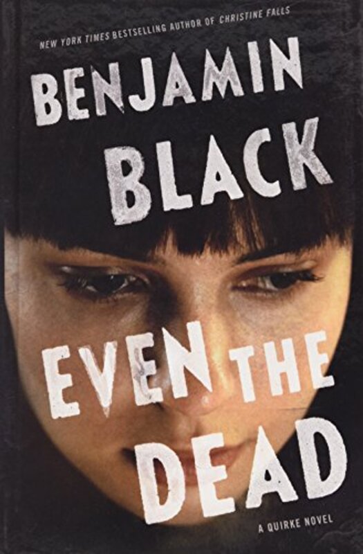 Book cover for "Even the Dead" by John Banville
