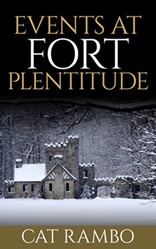 Book cover for "Events at Fort Plentitude" by Cat Rambo
