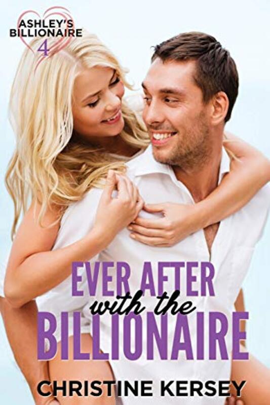 Book cover for "Ever After with the Billionaire" by Christine Kersey