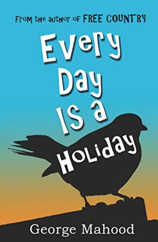 Book cover for "Every Day Is a Holiday" by George Mahood