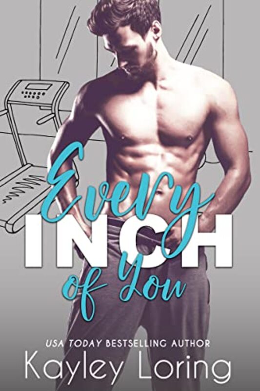 Book cover for "Every Inch of You" by Kayley Loring