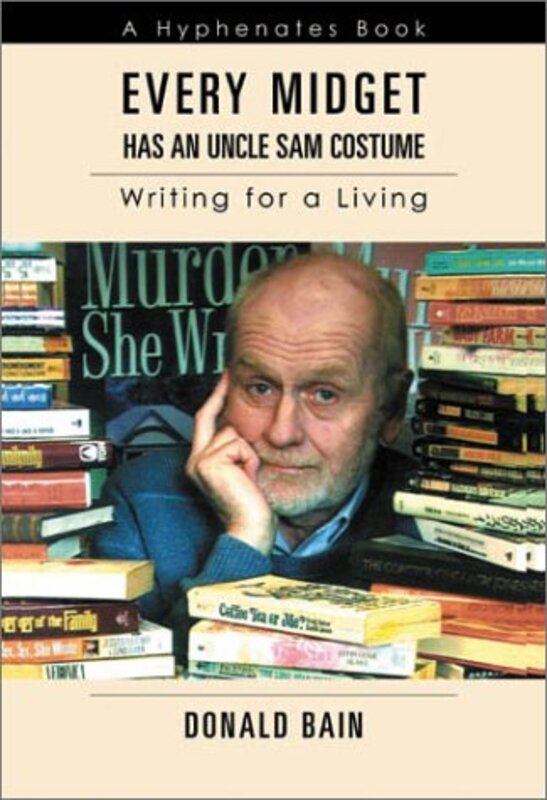 Book cover for "Every Midget Has an Uncle Sam Costume" by Donald Bain