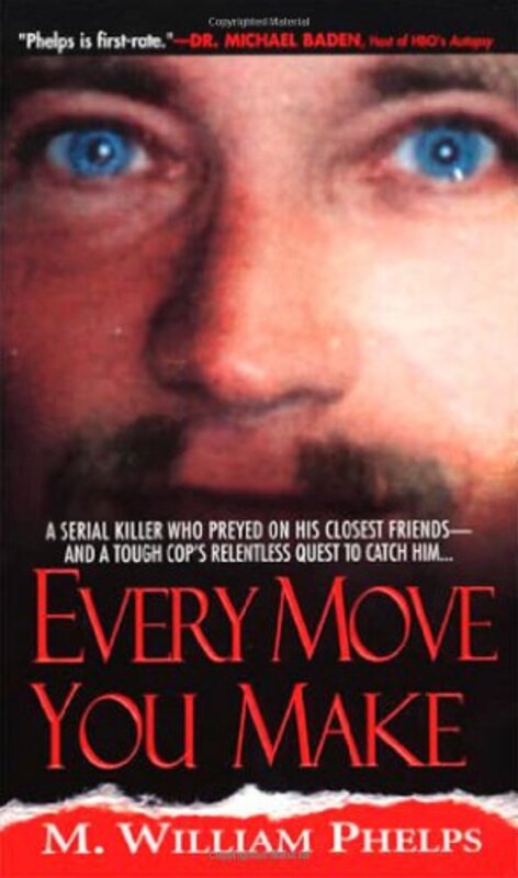 Book cover for "Every Move You Make" by M William Phelps