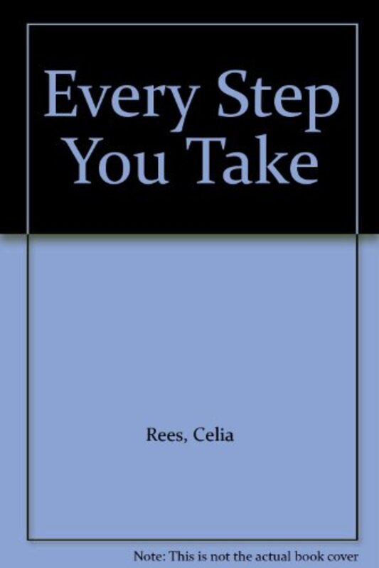 Book cover for "Every Step You Take" by Celia Rees