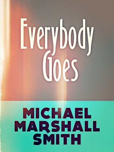 Book cover for "Everybody Goes" by Michael Marshall Smith