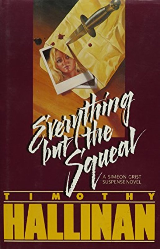 Book cover for "Everything But the Squeal" by Timothy Hallinan