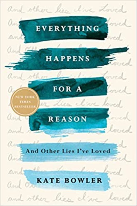 Book cover for "Everything Happens for a Reason" by Kate Bowler