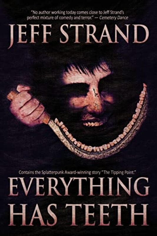 Book cover for "Everything Has Teeth" by Jeff Strand