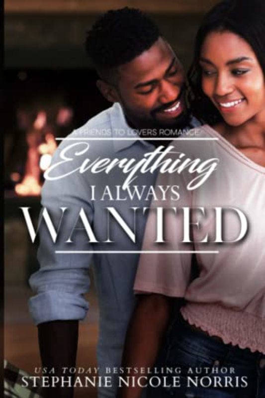 Book cover for "Everything I Always Wanted" by Stephanie Nicole Norris