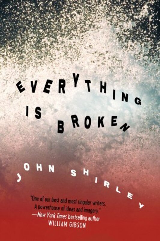 Book cover for "Everything Is Broken" by John Shirley