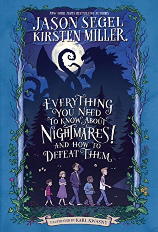 Book cover for "Everything You Need to Know about Nightmares! and How to Defeat Them" by Kirsten Miller