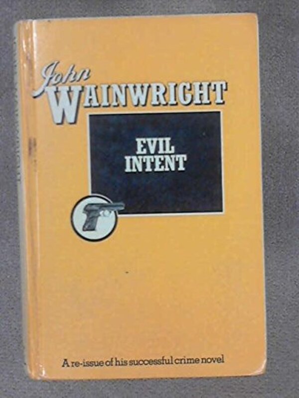 Book cover for "Evil Intent" by John Wainwright