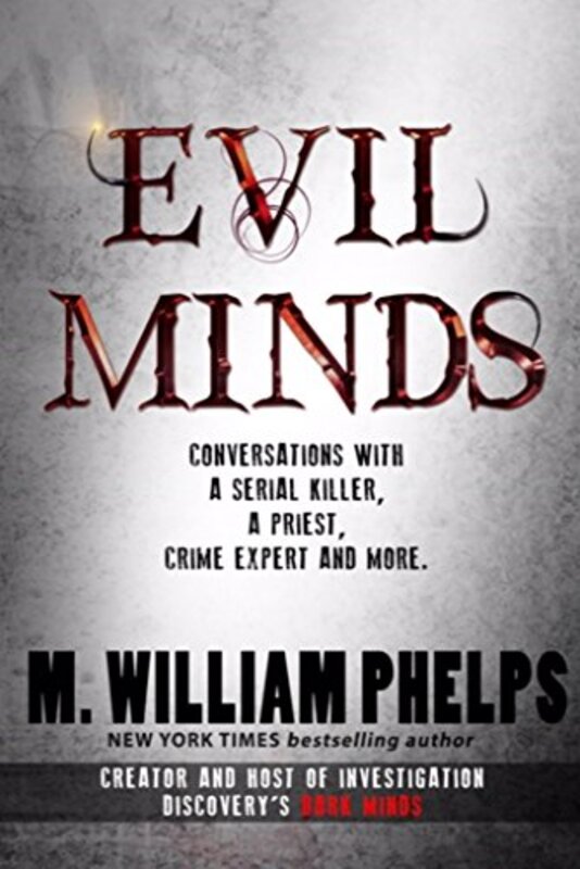Book cover for "Evil Minds" by M William Phelps