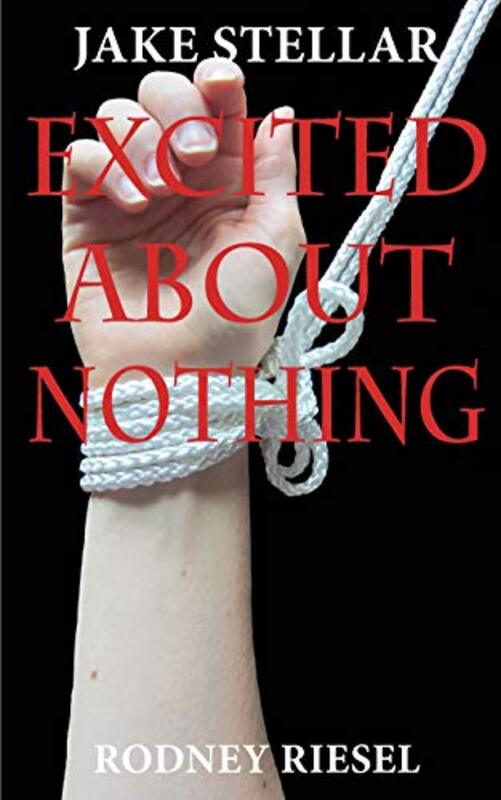 Book cover for "Excited About Nothing" by Rodney Riesel