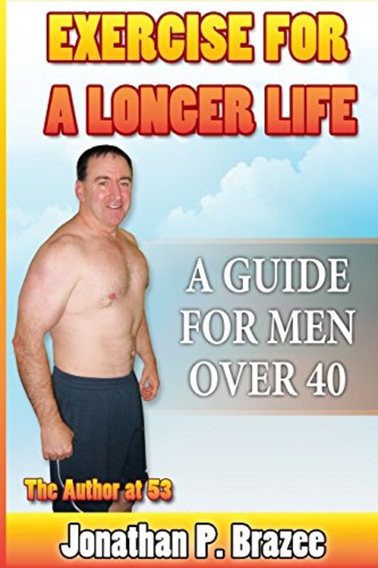 Book cover for "Exercise for a Longer Life" by Jonathan P Brazee