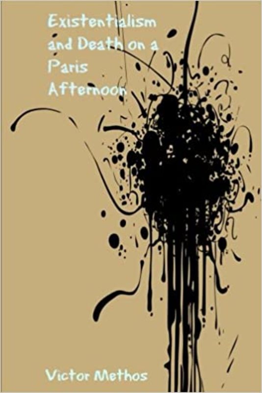 Book cover for "Existentialism and Death on a Paris Afternoon" by Victor Methos