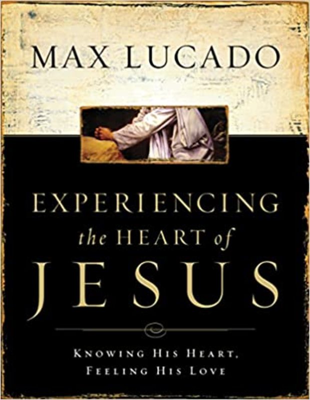 Book cover for "Experiencing the Heart of Jesus" by Max Lucado