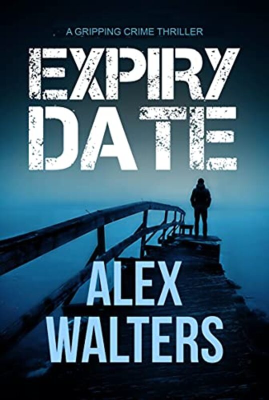 Book cover for "Expiry Date" by Alex Walters