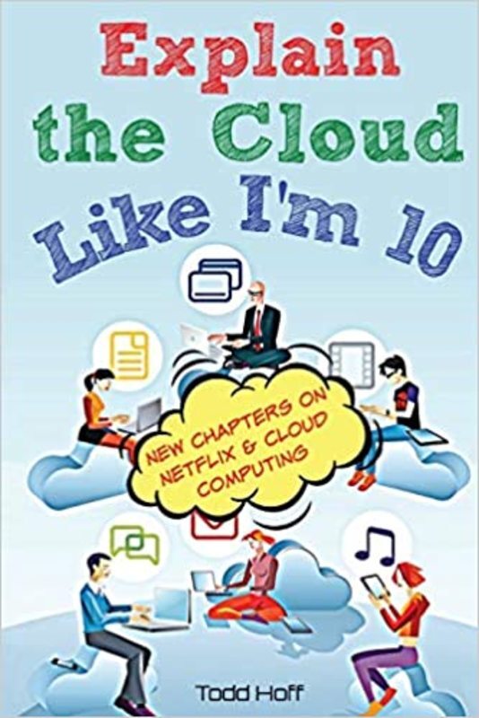 Book cover for "Explain the Cloud Like I'm 10" by Todd Hoff
