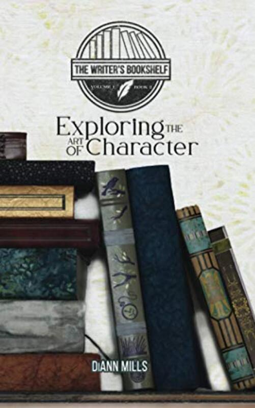 Book cover for "Exploring the Art of Character" by DiAnn Mills