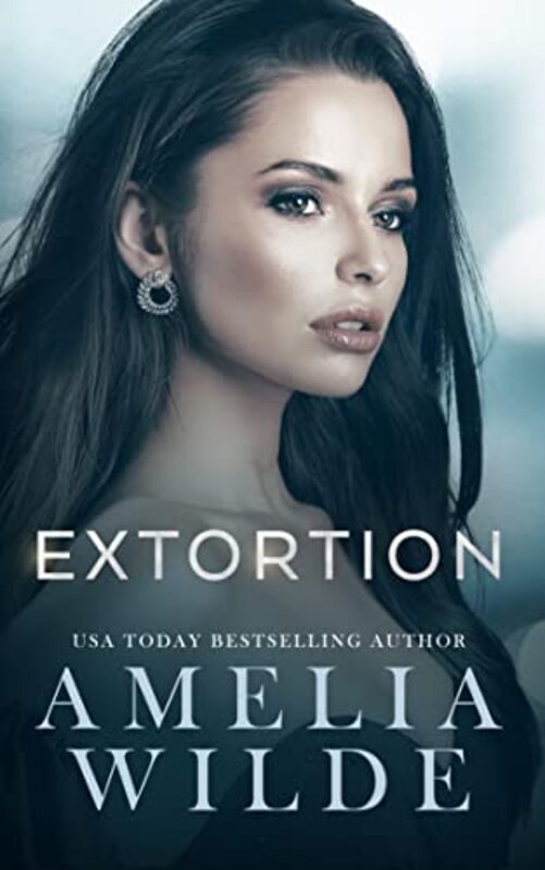 Book cover for "Extortion" by Amelia Wilde