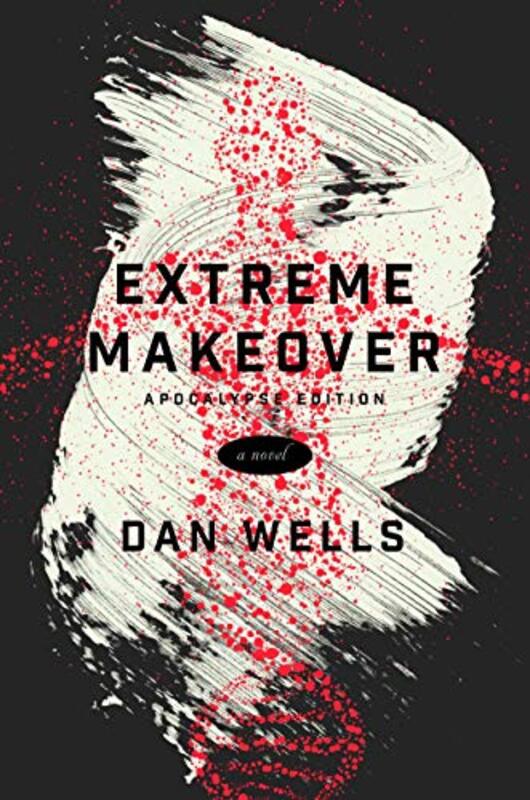 Book cover for "Extreme Makeover" by Dan Wells