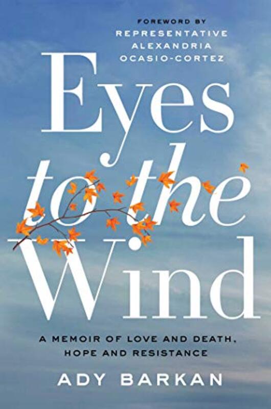 Book cover for "Eyes to the Wind" by Ady Barkan