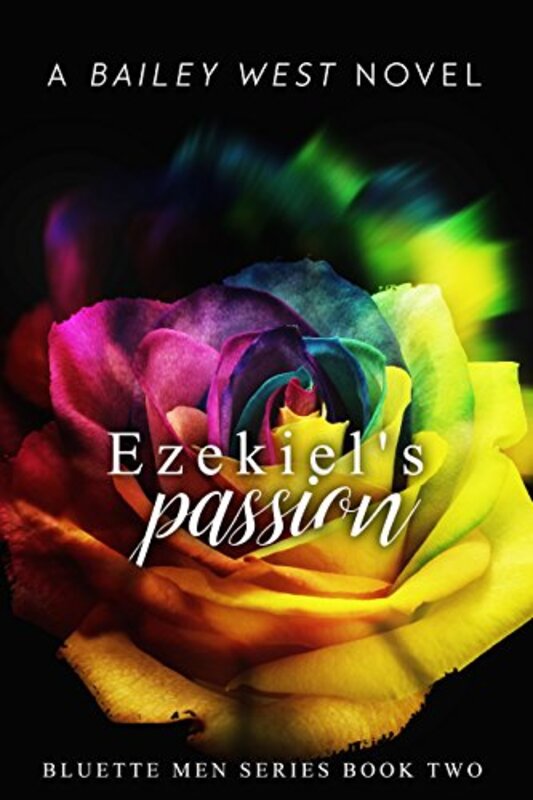Book cover for "Ezekiel's Passion" by Bailey West
