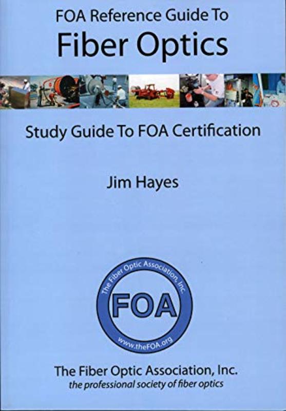 Book cover for "FOA Reference Guide to Fiber Optics" by Jim Hayes