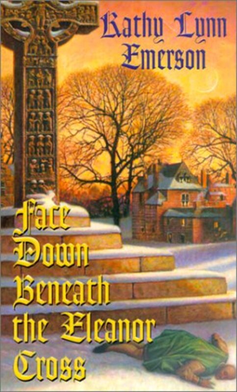 Book cover for "Face Down Beneath the Eleanor Cross" by Kathy Lynn Emerson