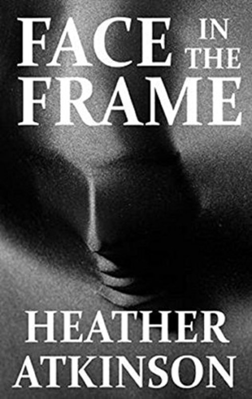 Book cover for "Face in the Frame" by Heather Atkinson