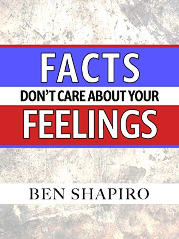 Book cover for "Facts Don’t Care About Your Feelings"