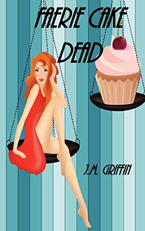 Book cover for "Faerie Cake Dead" by JM Griffin