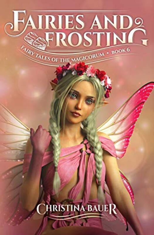 Book cover for "Fairies and Frosting" by Christina Bauer