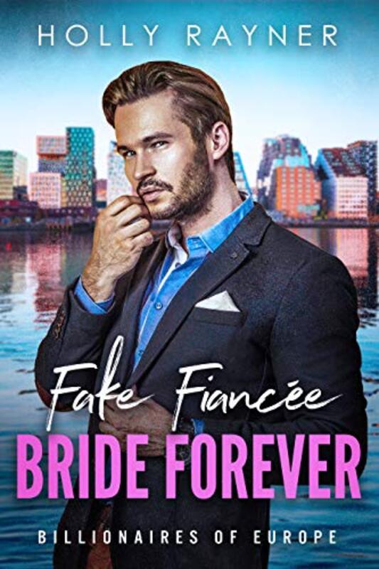 Book cover for "Fake Fiancée, Bride Forever" by Holly Rayner