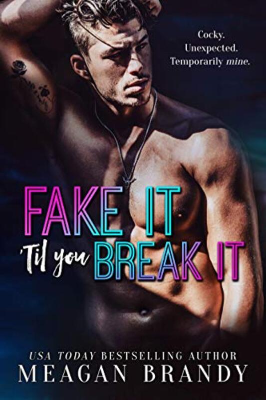 Book cover for "Fake It 'Til You Break It" by Meagan Brandy