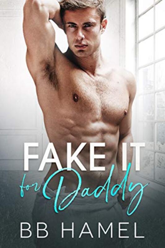 Book cover for "Fake It For Daddy" by BB Hamel