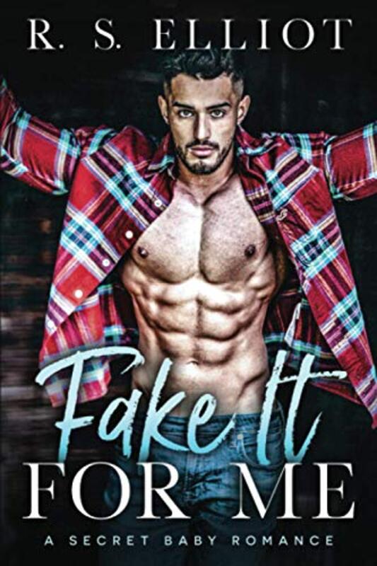 Book cover for "Fake It For Me" by RS Elliot