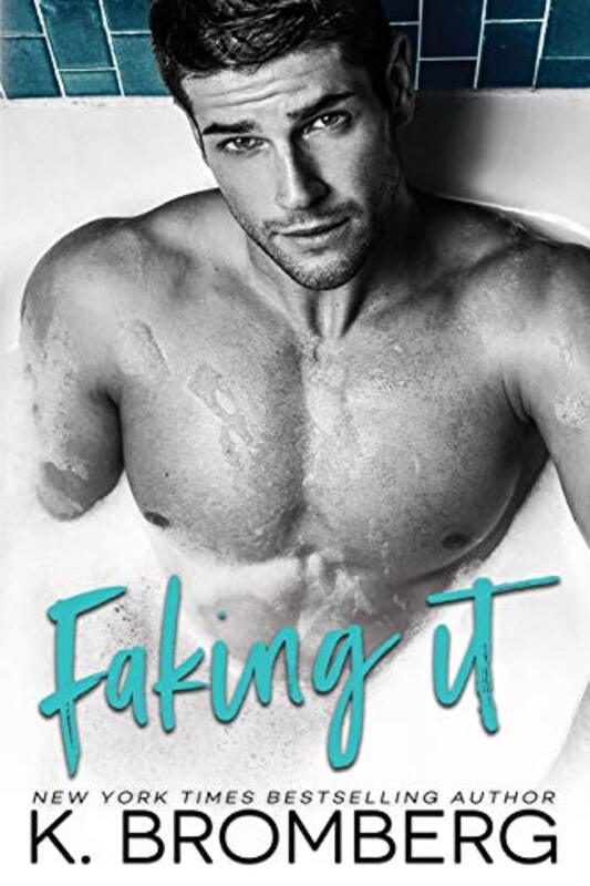 Book cover for "Faking It" by K Bromberg