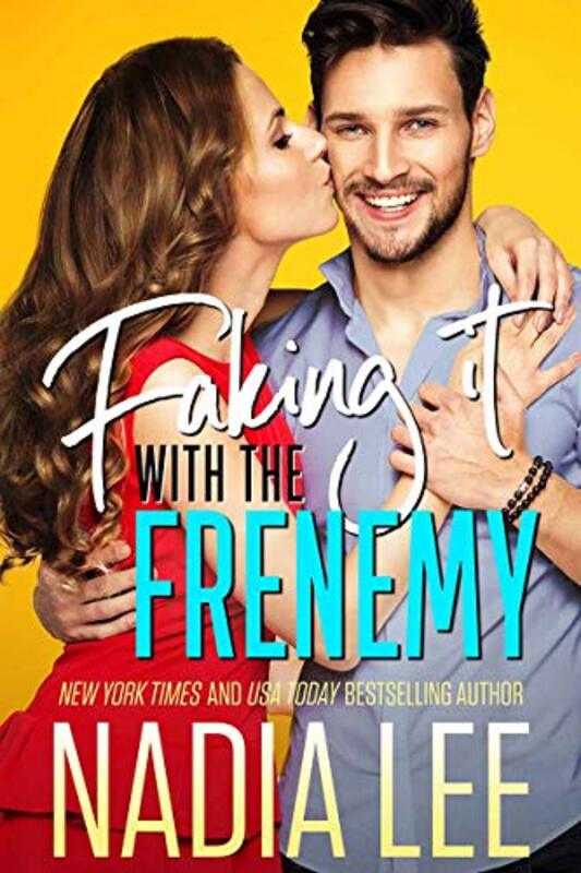 Book cover for "Faking It with the Frenemy" by Nadia Lee