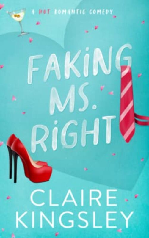Book cover for "Faking Ms. Right" by Claire Kingsley