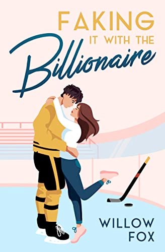 Book cover for "Faking it with the Billionaire" by Willow Fox