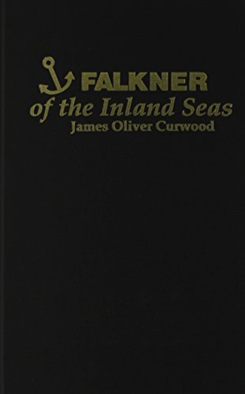 Book cover for "Falkner of Inland Seas" by James Oliver Curwood