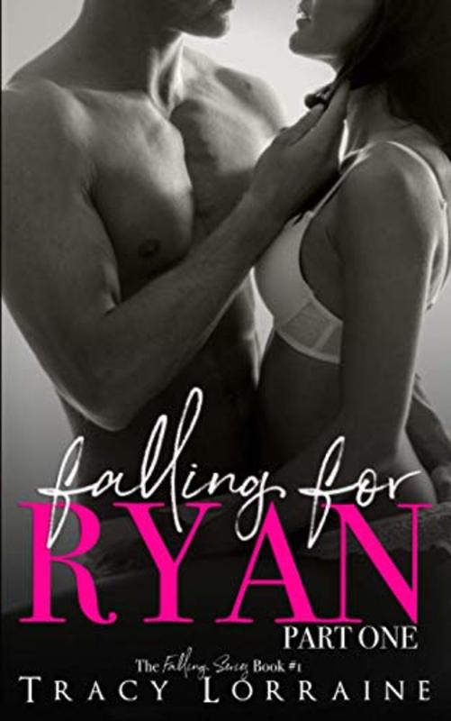 Book cover for "Falling For Ryan: Part One" by Tracy Lorraine