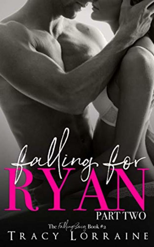 Book cover for "Falling For Ryan: Part Two" by Tracy Lorraine