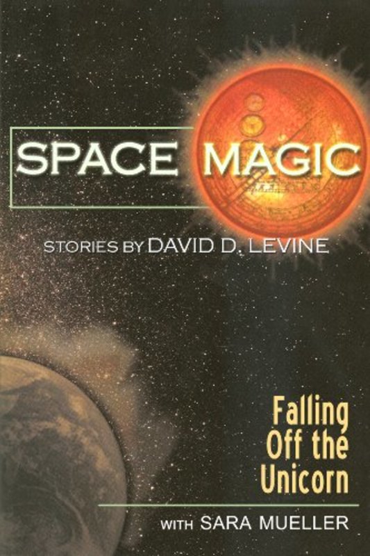 Book cover for "Falling Off the Unicorn" by David D Levine