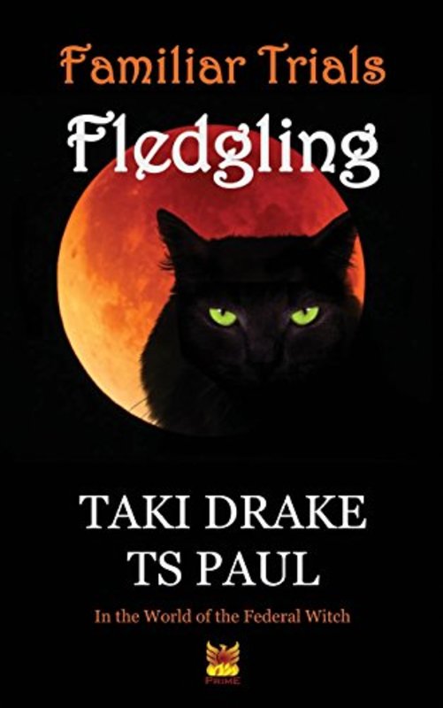 Book cover for "Familiar Trials - Fledgling" by Taki Drake