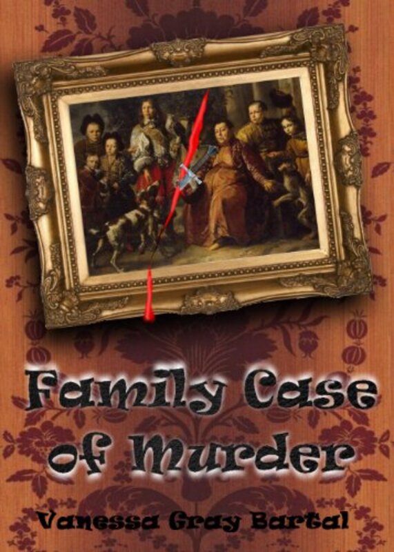 Book cover for "Family Case of Murder" by Vanessa Gray Bartal